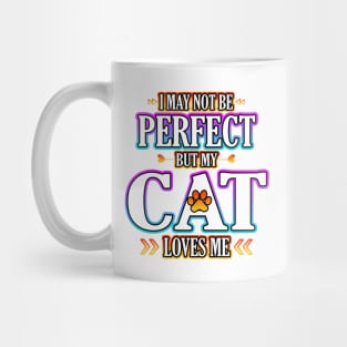 I May Not Be Perfect But My Cat Loves Me Mug